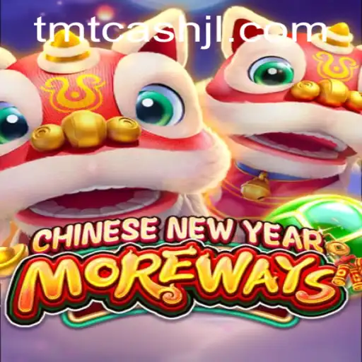 Experience the Excitement of CHINESENEWYEARMOREWAYS: A Guide to the Thrilling Game with TMT Cash